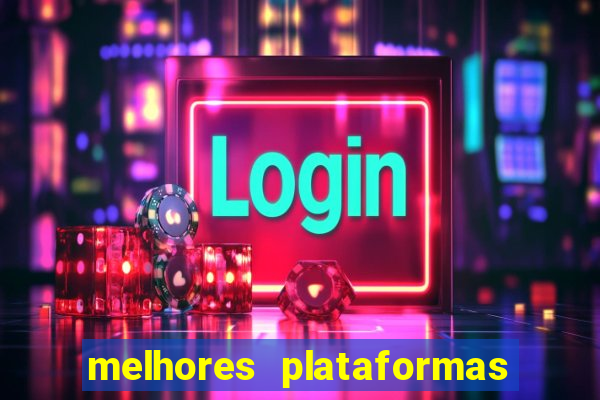 melhores plataformas de jogos do tigre